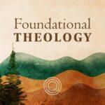 Foundational Theology 2023